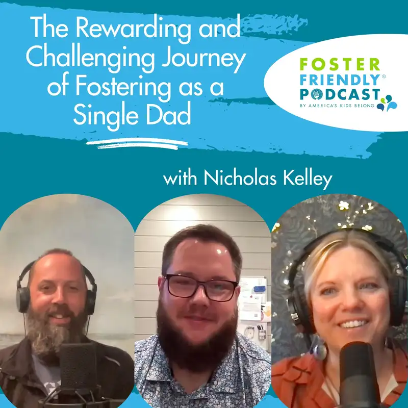 The Rewarding and Challenging Journey of Fostering as a Single Dad with Nicholas Kelley