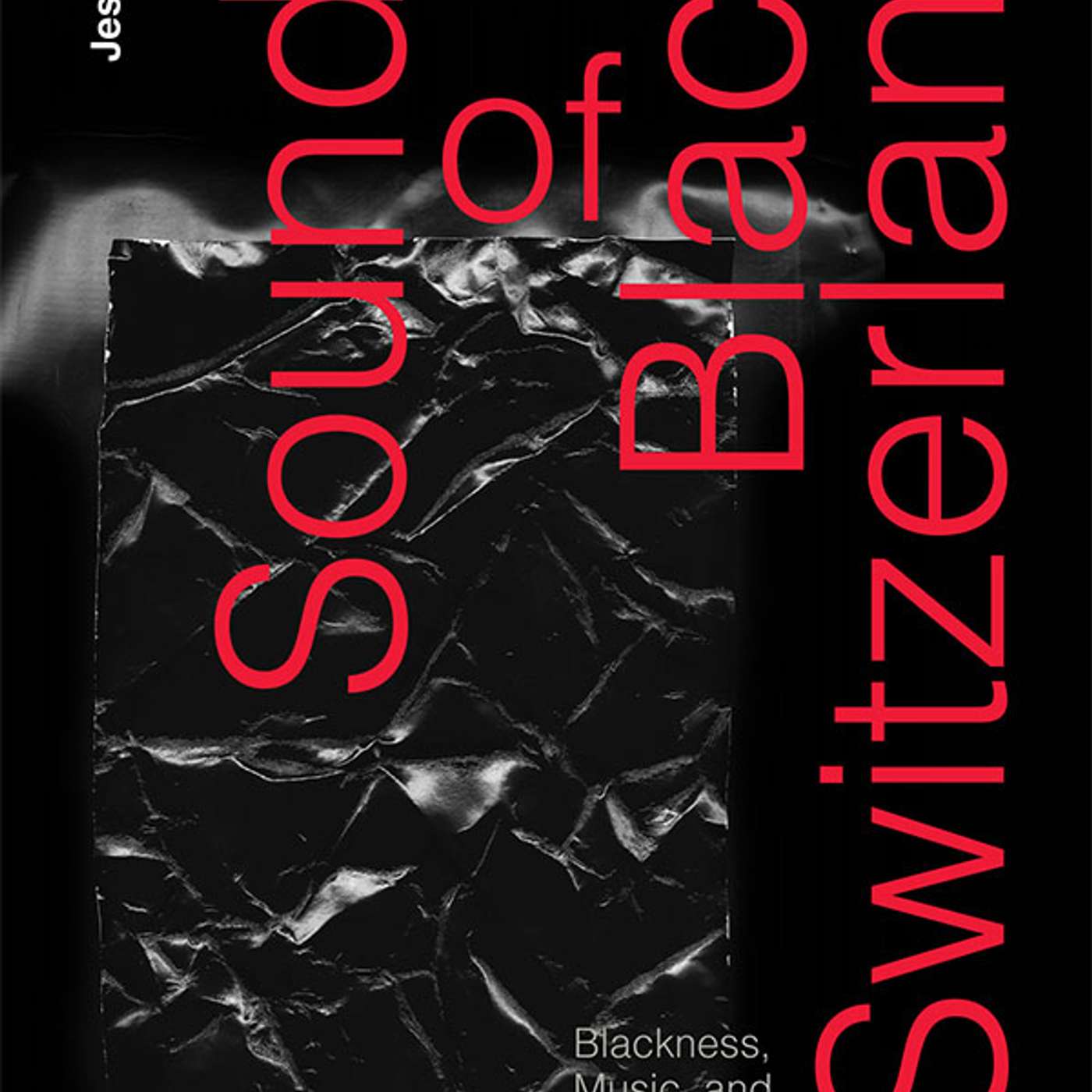 Jessie Cox on Sounds of Black Switzerland: Blackness, Music, and Unthought Voices