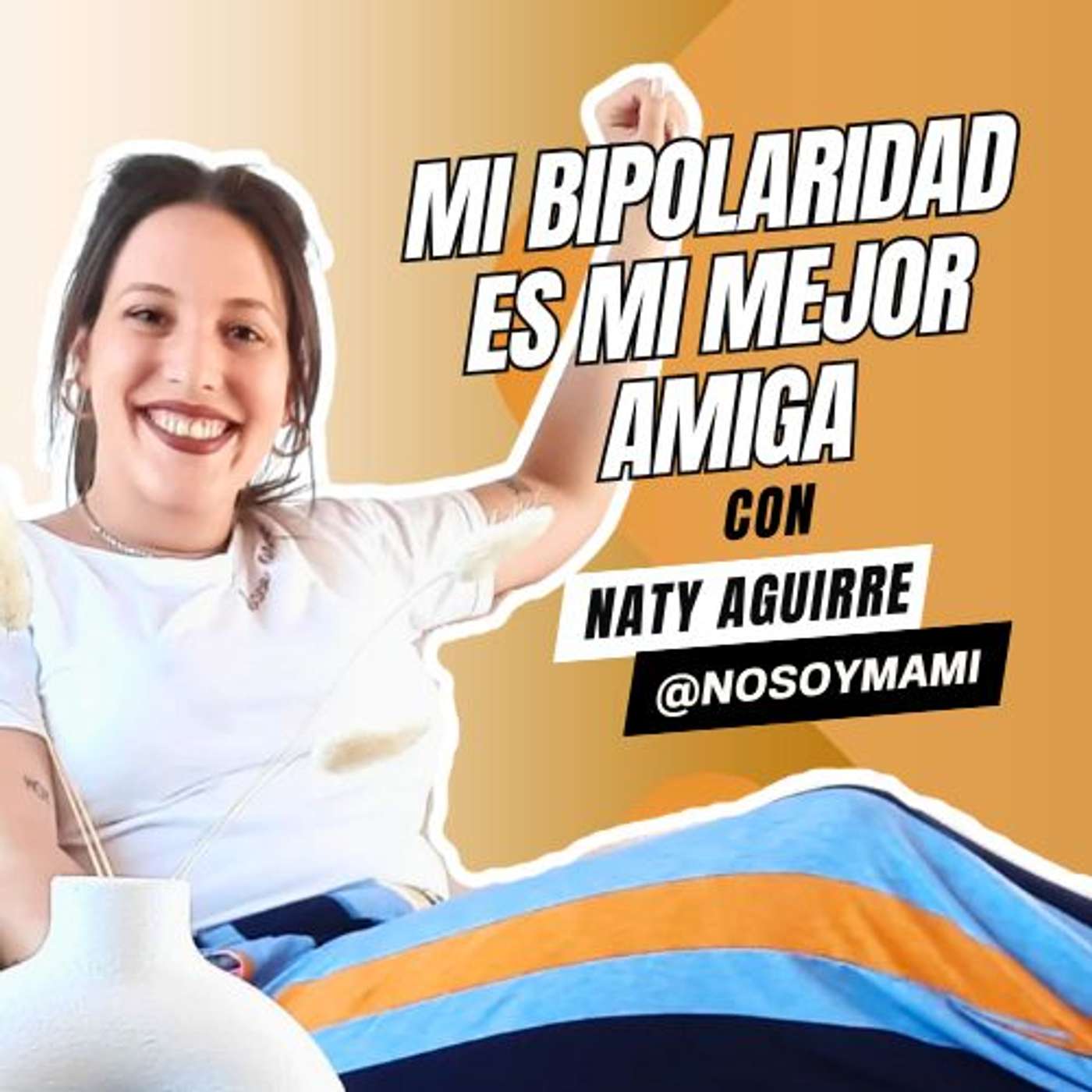 Cómo volver la bipolaridad tu mejor amiga con Naty Aguirre @nosoymami