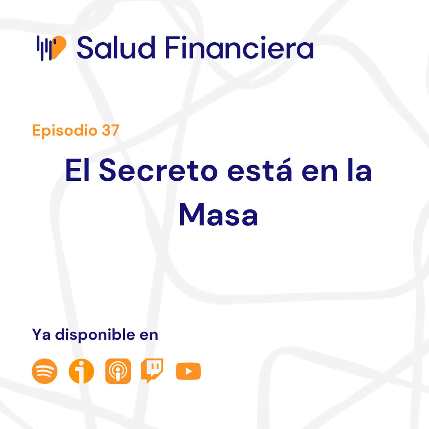 Salud Financiera #37: El Secreto está en la Masa