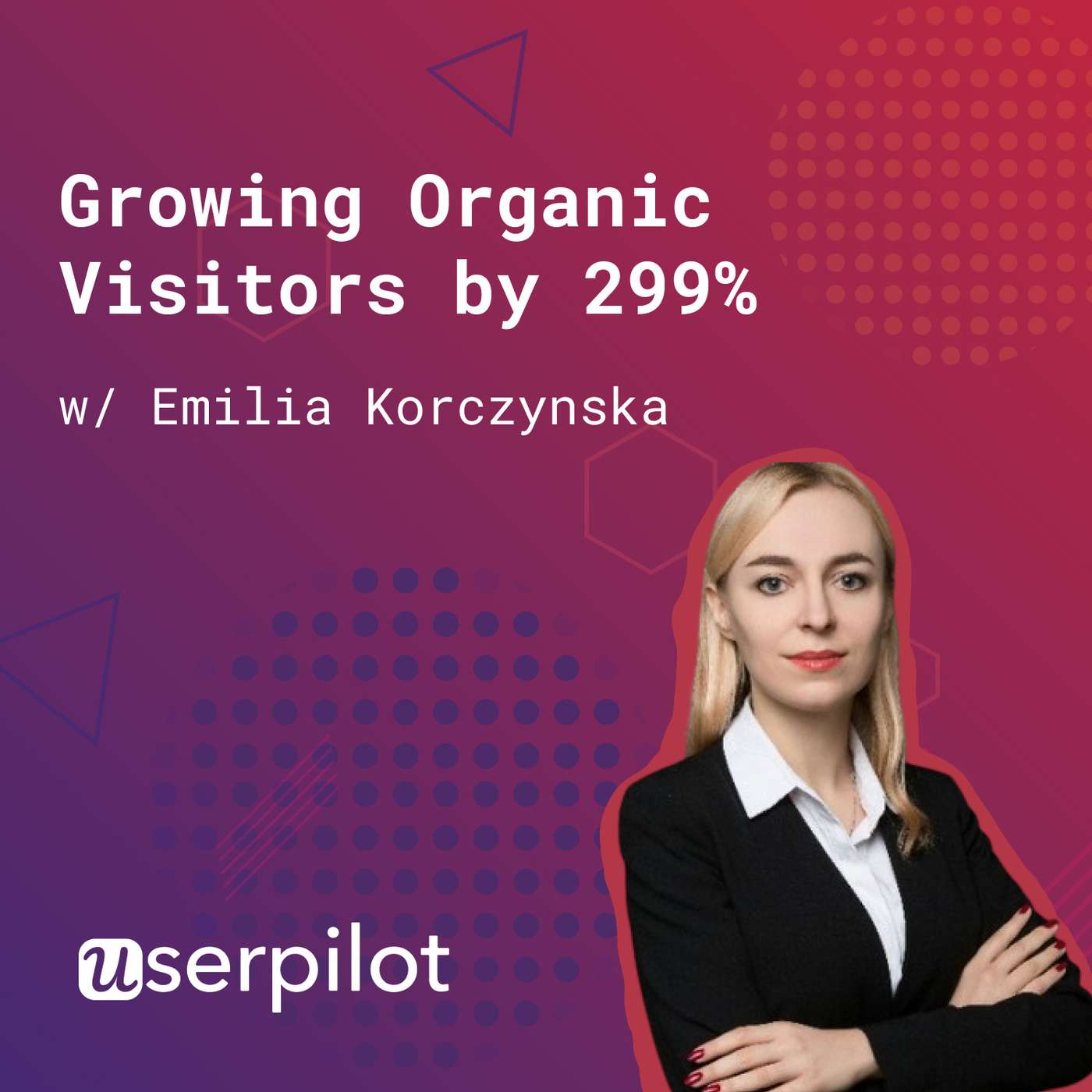 110: Growing Organic Visitors by 299% (w/ Emilia Korczynska, Userpilot) episode artwork