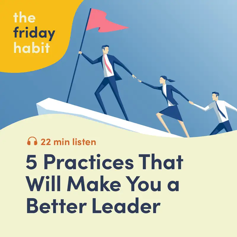 5 Practices That Will Make You a Better Leader
