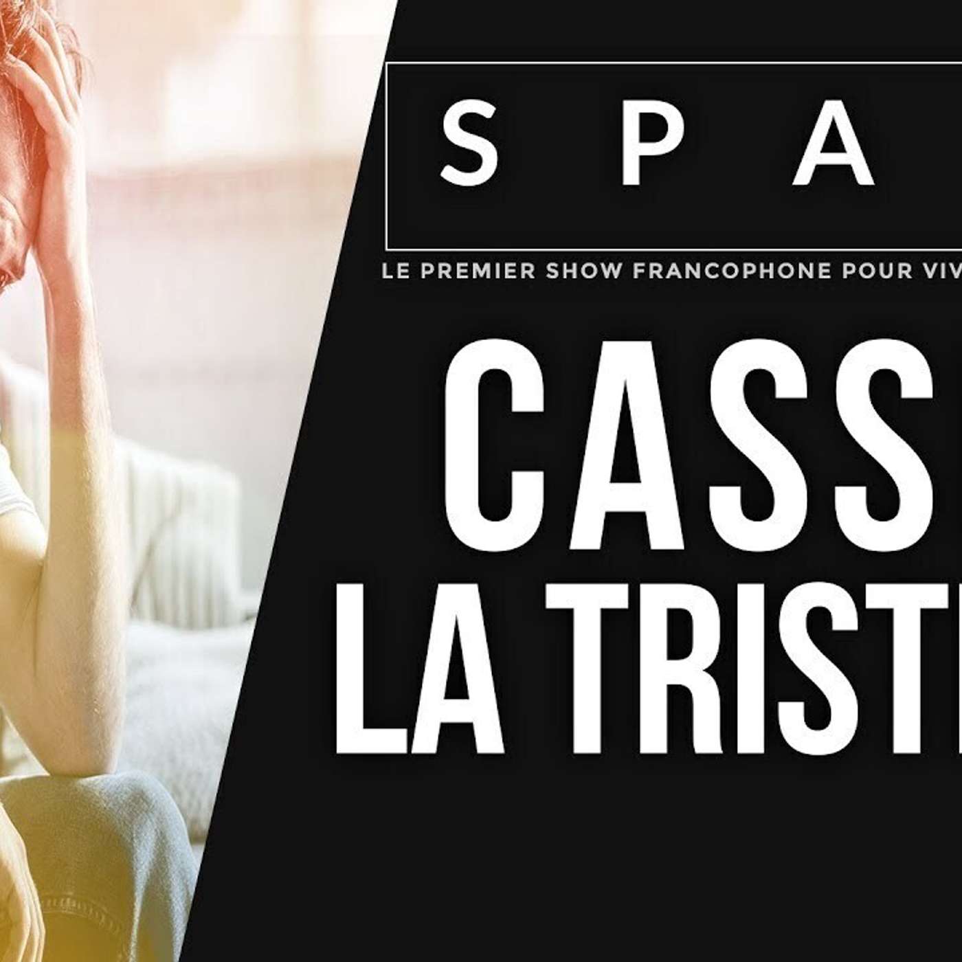 SPARK LE SHOW: Casser la tristesse episode artwork