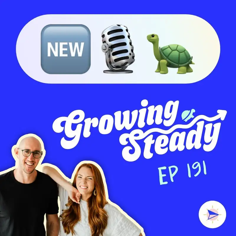 191 - *NEW NAME!* ..... Growing Steady