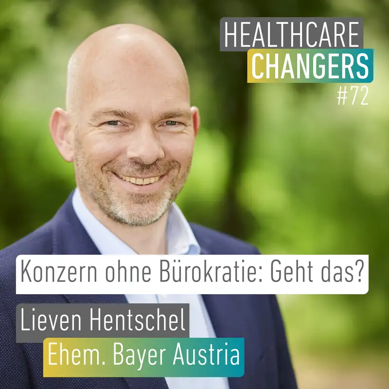 #72: Konzern ohne Bürokratie: Geht das? [>] Lieven Hentschel, ehem. Bayer Austria