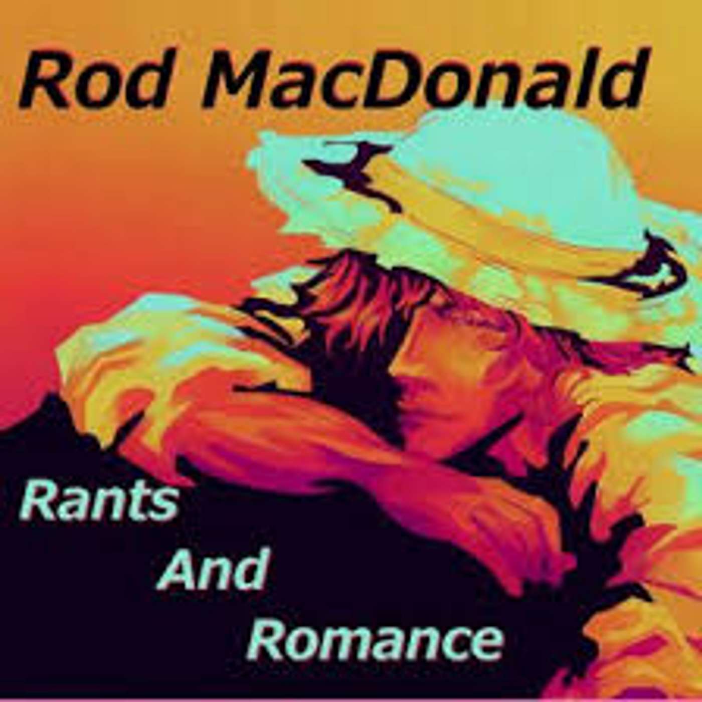 Rod MacDonald - Rants and Romance episode artwork