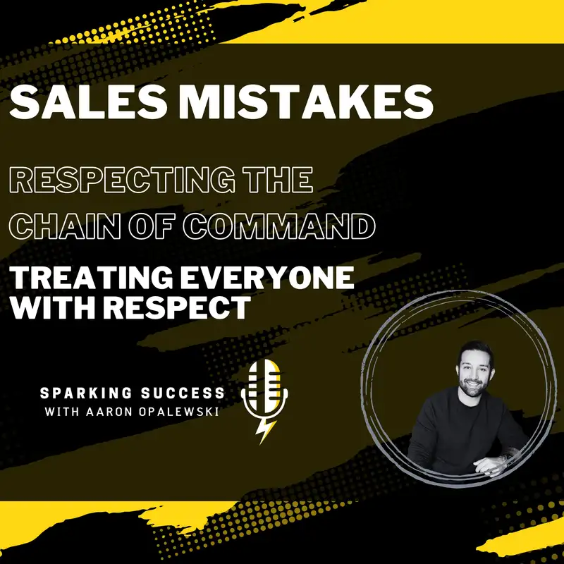 Sales Mistakes, Respecting the Chain of Command: Treating Everyone with Respect