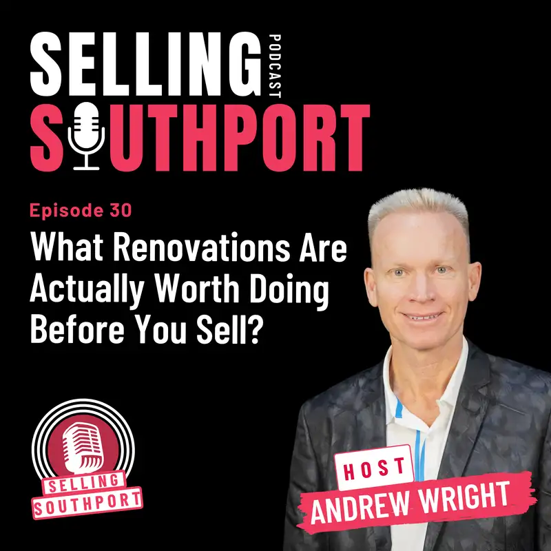 EP30: What Renovations Are Actually Worth Doing Before You Sell?
