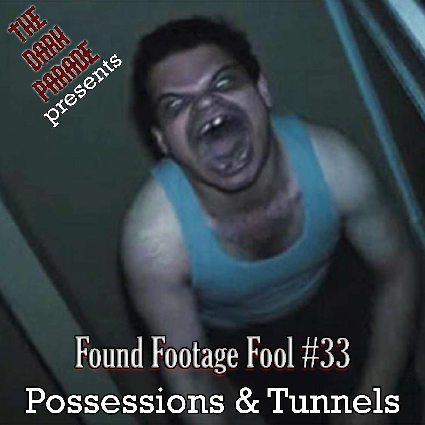 The Dark Parade: Found Footage Fool #33: Possessions and Tunnels
