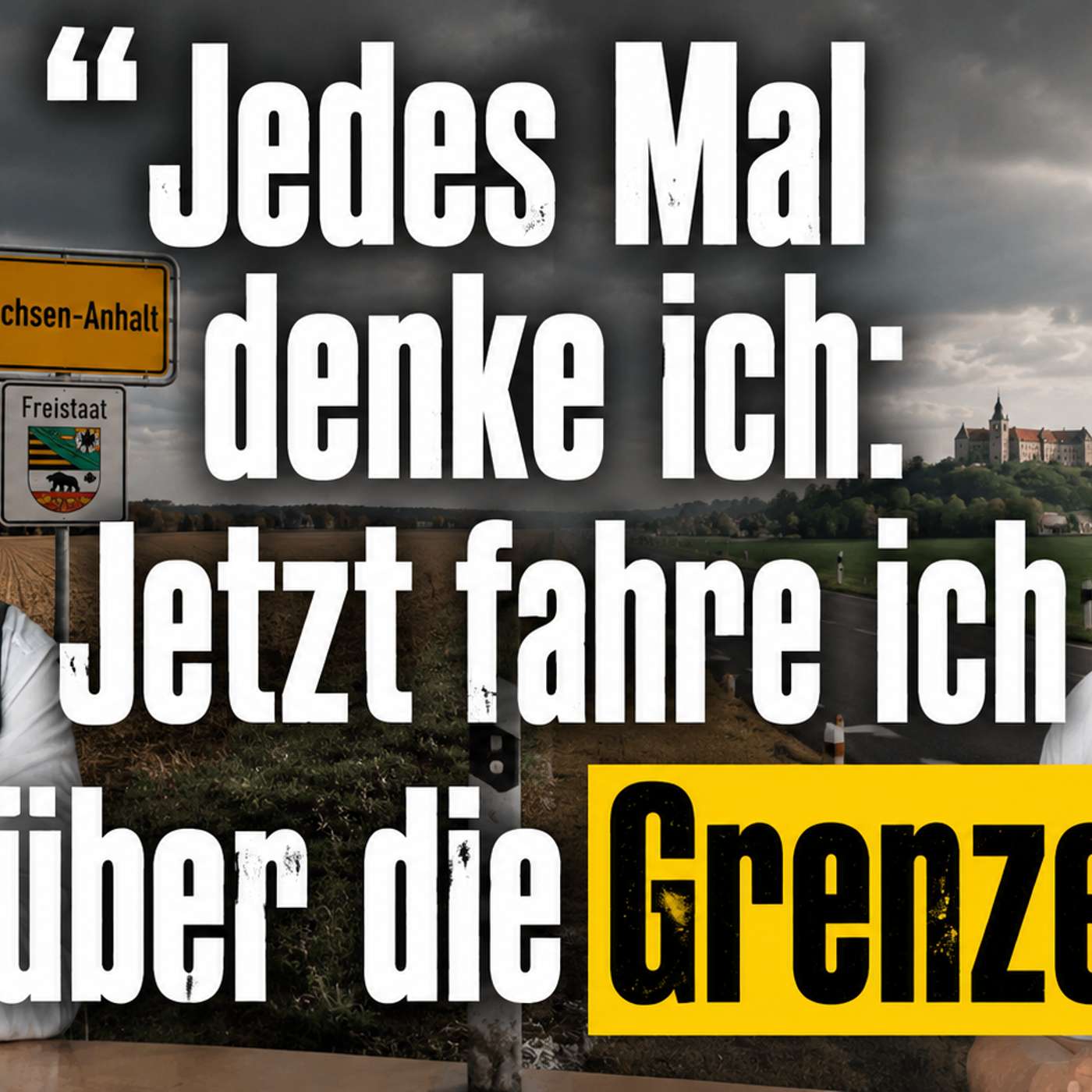 "Jedes Mal denke ich: Jetzt fahre ich über die Grenze!" episode artwork