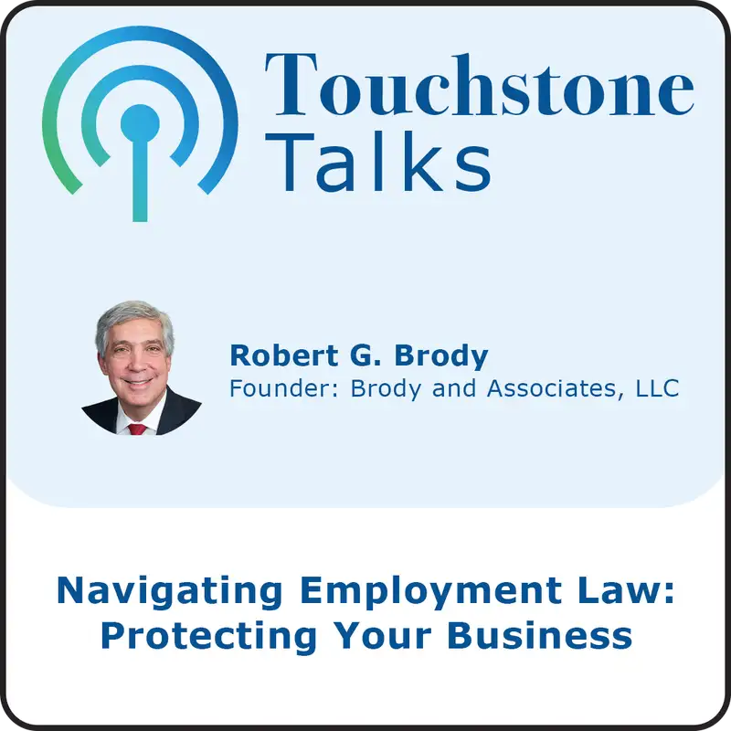 Touchstone Talks: Ep. 10 - Navigating Employment Law: Protecting Your Business