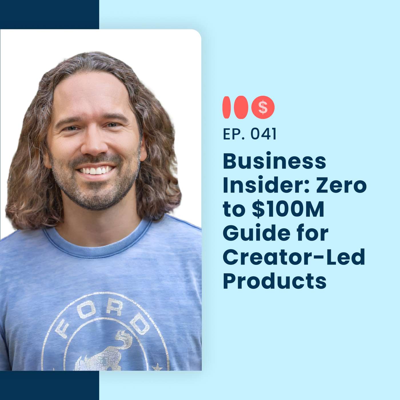 Business Insider: Zero to $100M Guide for Creator-Led Products | 041