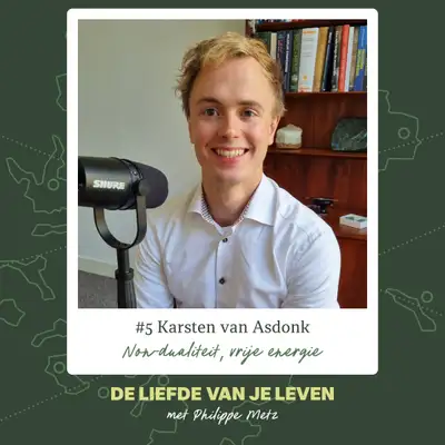 Cover voor episode '#5 Karsten van Asdonk - Non-dualiteit, vrije energie'