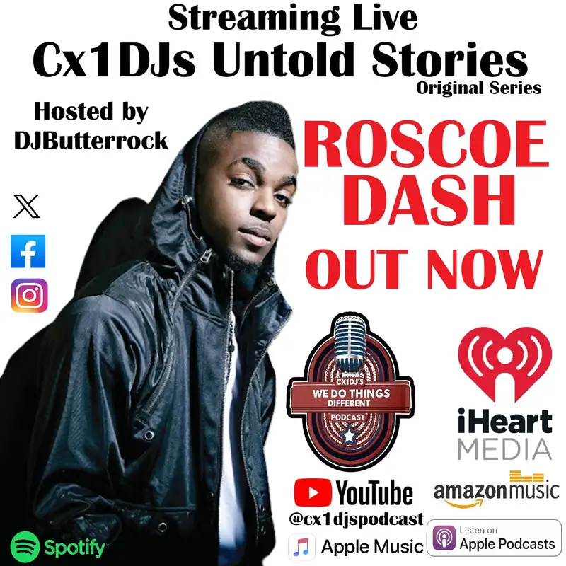 Cx1DJs We Do Things Different Podcast "Untold Stories of Roscoe Dash" hosted by DJButterrock