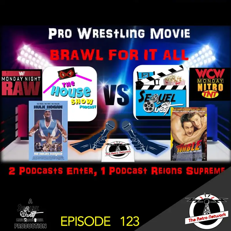 EP123 | Wrestling Sequel Extravaganza ft. The House Show | SequelQuest