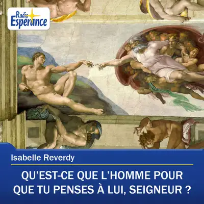Qu’est-ce que l’homme pour que Tu penses à lui, Seigneur ?