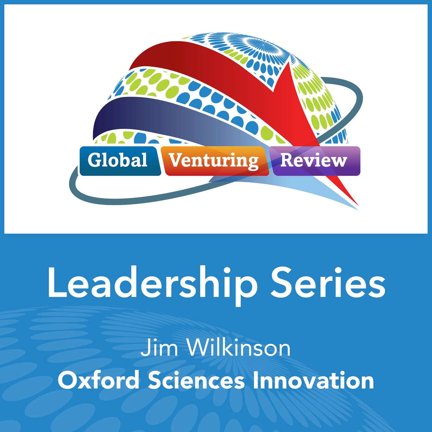 Leadership Series: Jim Wilkinson (Oxford Sciences Innovation) episode artwork