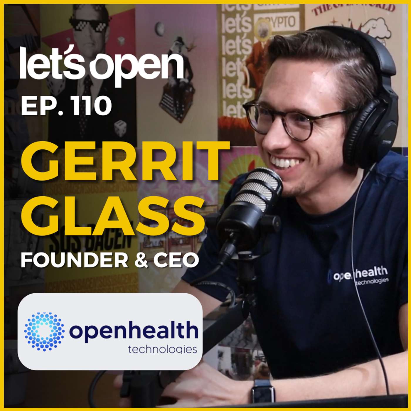 Gerrit Glass - Founder & CEO @ OpenHealth Technologies - Let's Open Podcast #110 Gerrit Glass - Founder & CEO @ OpenHealth Technologies - Let's Open Podcast #110