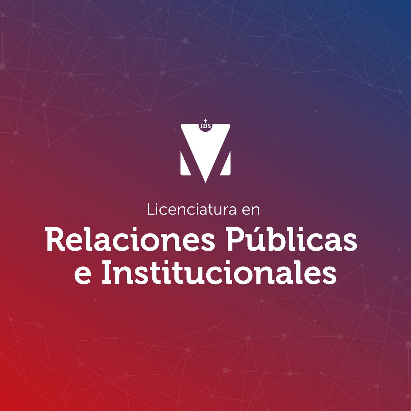 LICENCIATURA EN RELACIONES PÚBLICAS E INSTITUCIONALES