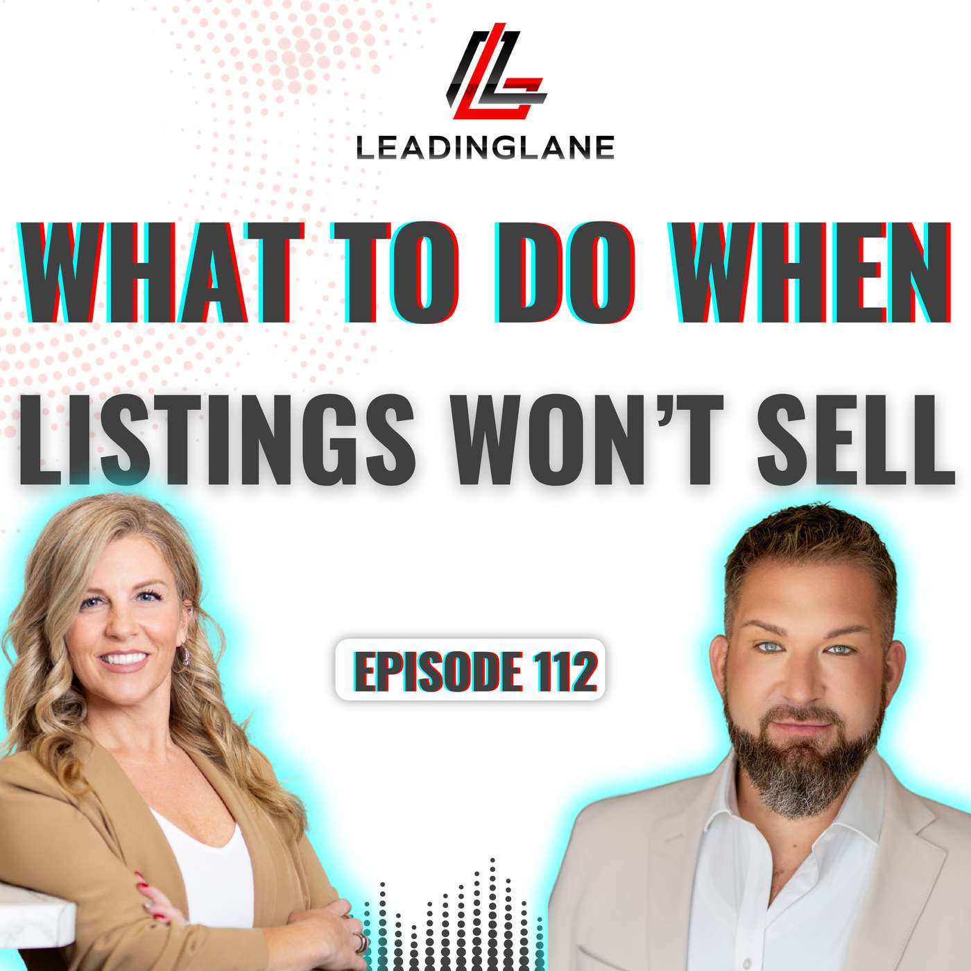 What to Do (and What to Stop Doing) When Your Listing Won't Sell | LeadingLane Podcast | Ep 112