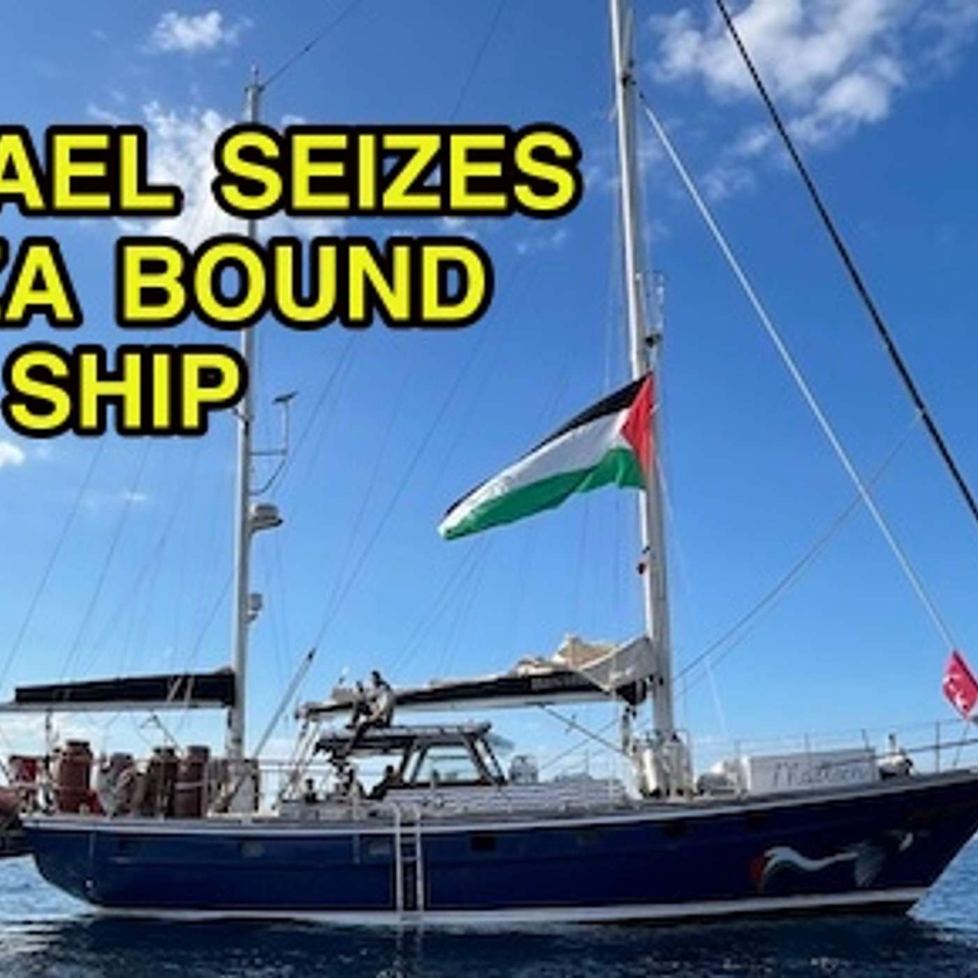 Israel Seizes Gaza-Bound Humanitarian Aid Ship, Violates International Law