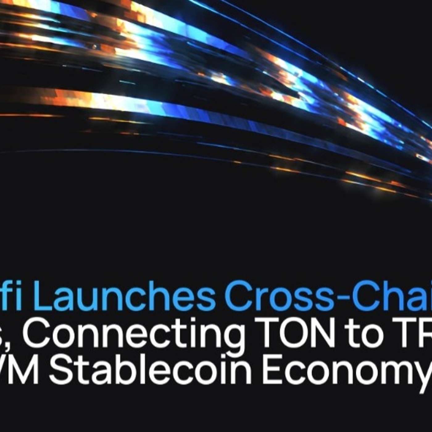 STON.fi Launches Cross-Chain Swaps, Connecting TON to TRON And EVM Stablecoin Economy