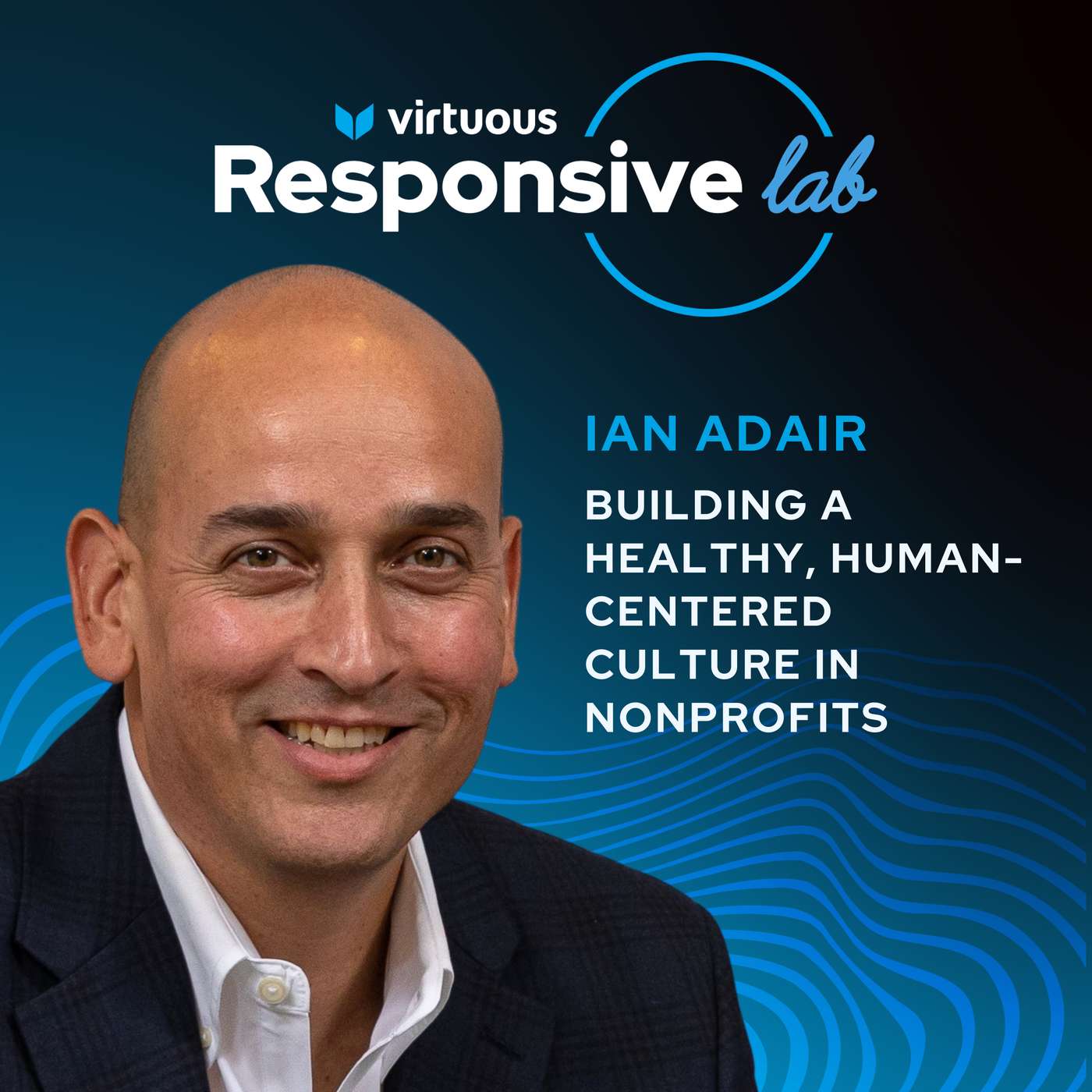 EP 65: Building a Healthy, Human-Centered Culture in Nonprofits with Ian Adair