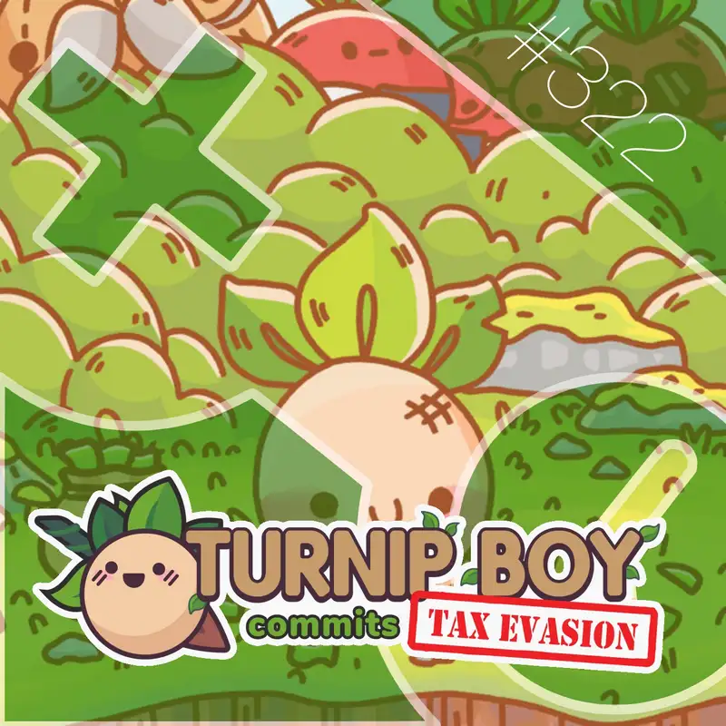 322: Turnip Boy Commits Tax Evasion