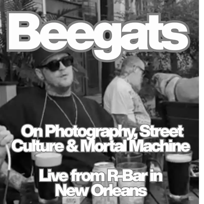 Beegats on Photography, Street Culture & Mortal Machine: Live from R-Bar in New Orleans