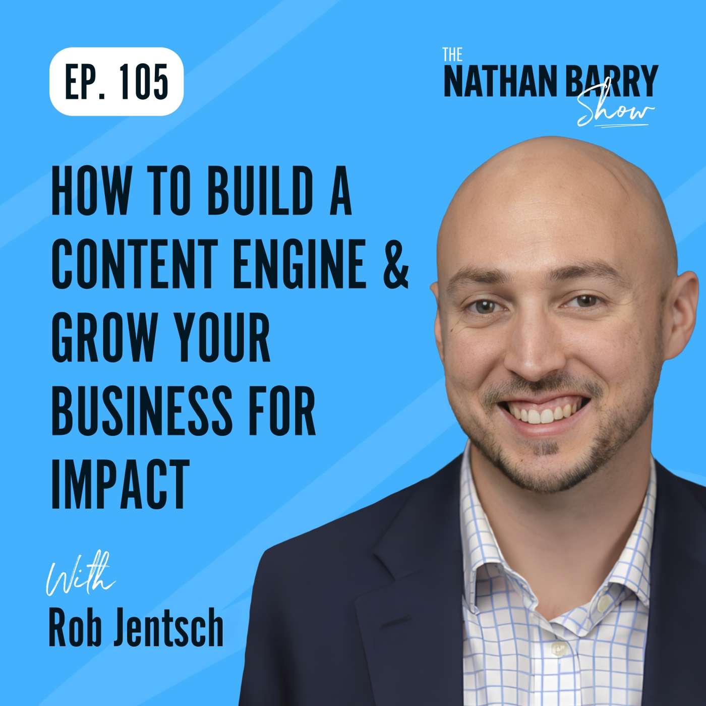 How To Build a Content Engine & Grow Your Business For Impact | 105 How To Build a Content Engine & Grow Your Business For Impact | 105