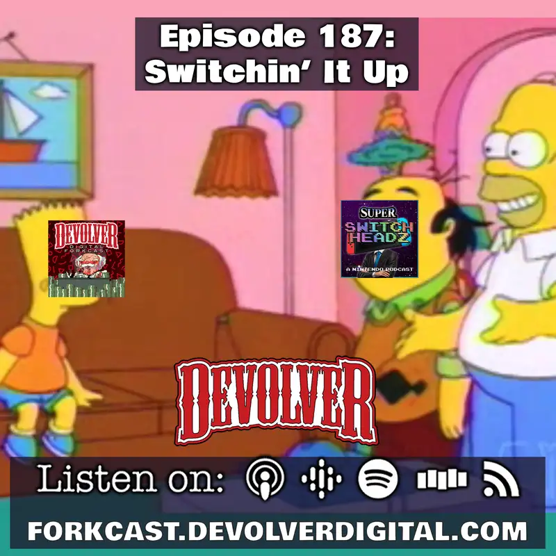 Episode 187: Switchin' It Up