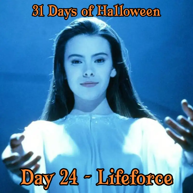 Legion Podcasts 31 Days of Halloween: Day 24 – Lifeforce