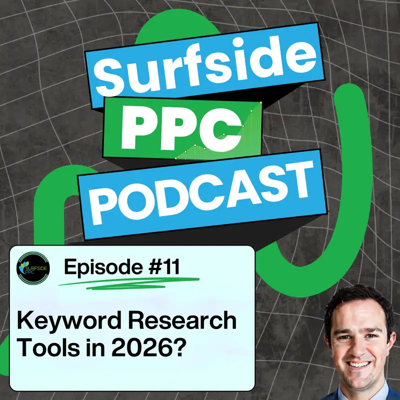Surfside PPC Podcast Episode 11 - What Are The Best Keyword Research Tools in 2026