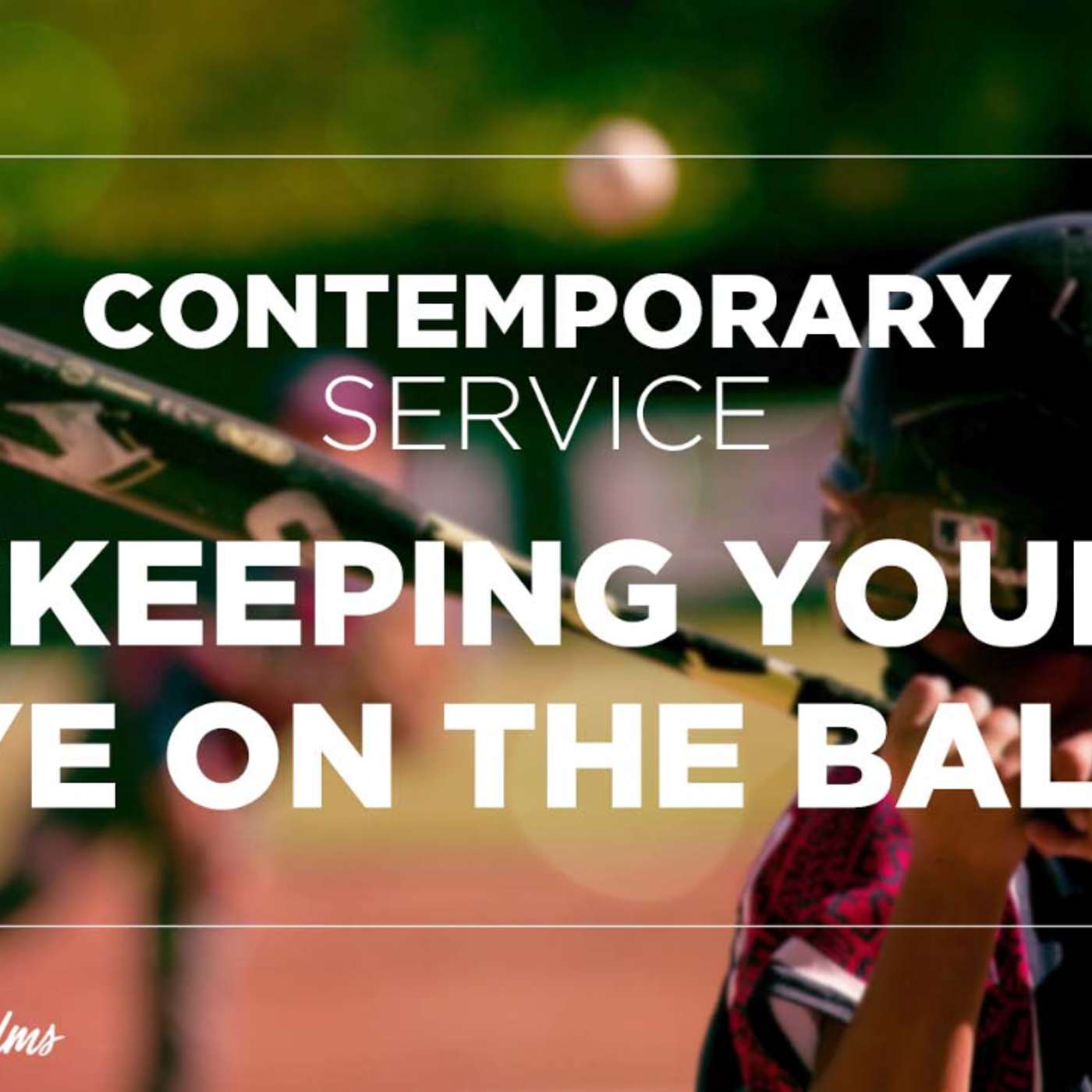 Contemporary Service: "Keeping Your Eye on the Ball" | Sept. 19, 2021 episode artwork
