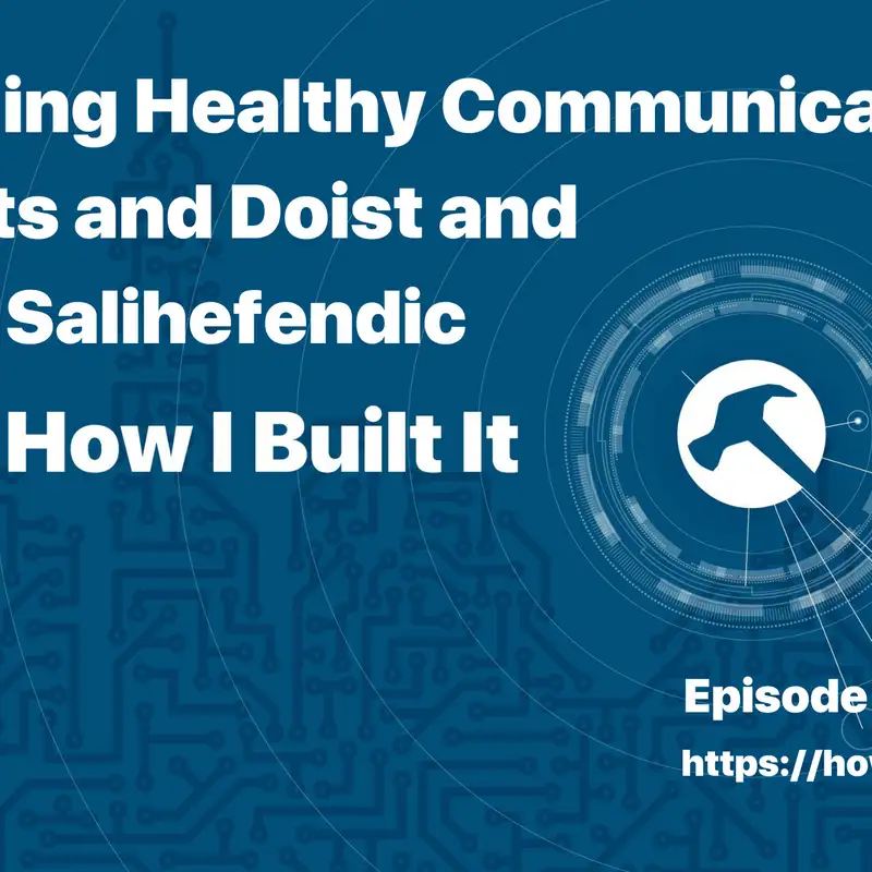 Building Healthy Communication Habits and Doist and Amir Salihefendic