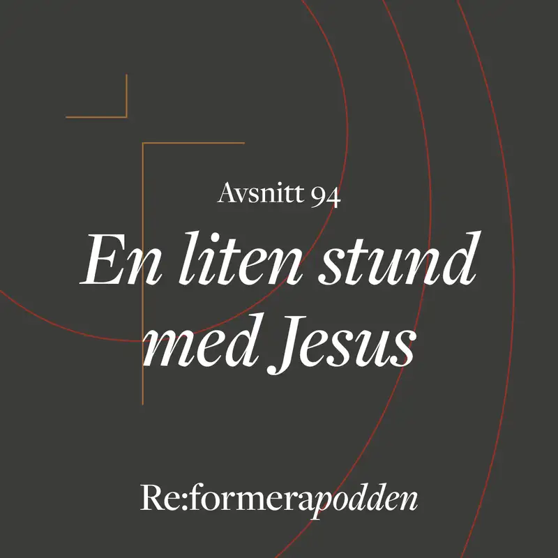 Avsnitt 94 - En liten stund med Jesus 