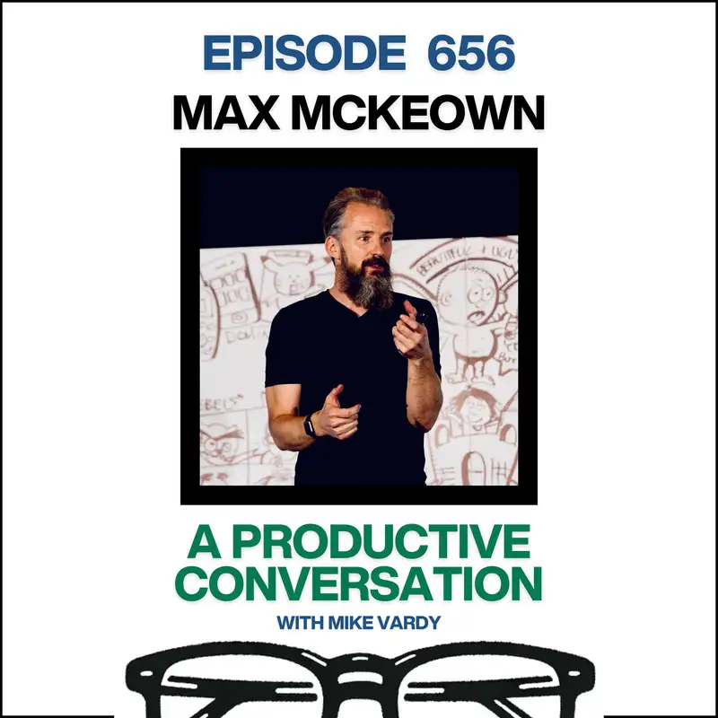 Max McKeown Talks About SuperAdaptability, Metaplasticity, and Thriving in an Age of Overwhelm