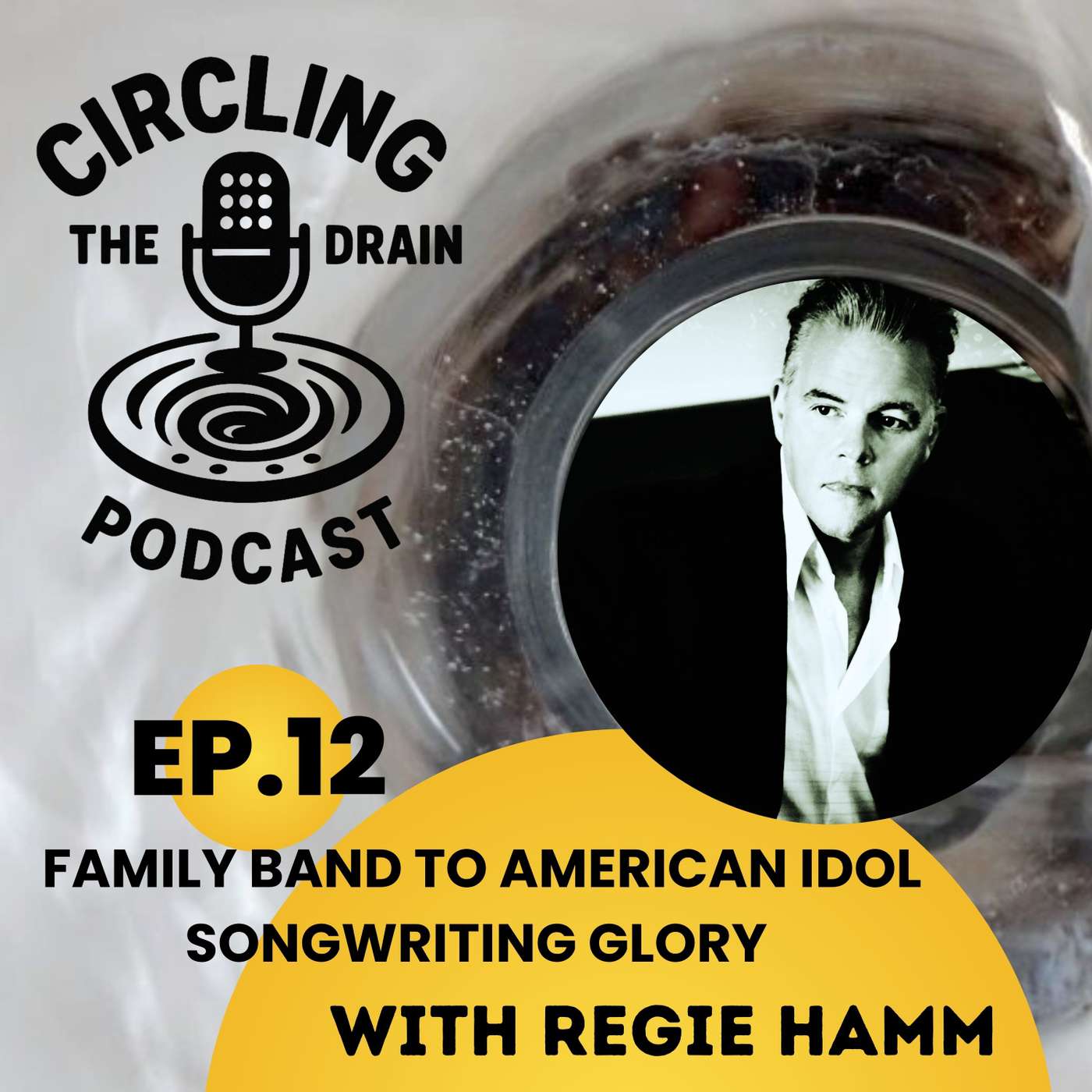 Circling the Drain Ep 12: Regie Hamm - From Family Band to American Idol Glory Circling the Drain Ep 12: Regie Hamm - From Family Band to American Idol Glory