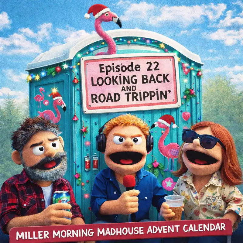 Advent 2025 E22 - Looking Back and Road Trippin'...