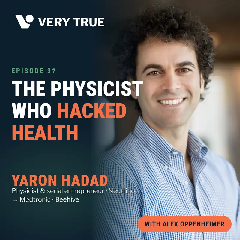 The Physicist who Hacked Health - Yaron Hadad