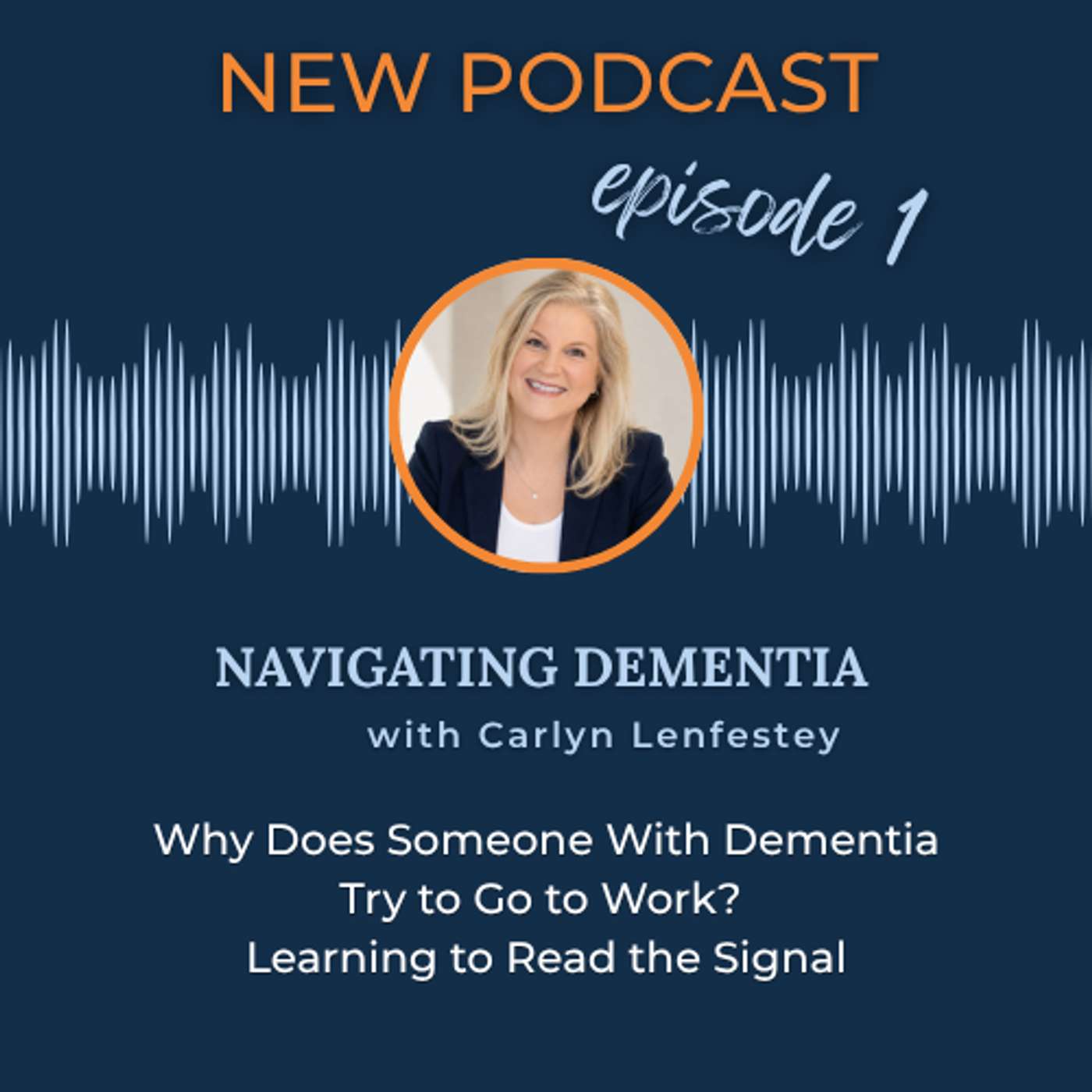 Why Does Someone With Dementia Try to Go to Work? Learning to Read the Signal episode artwork