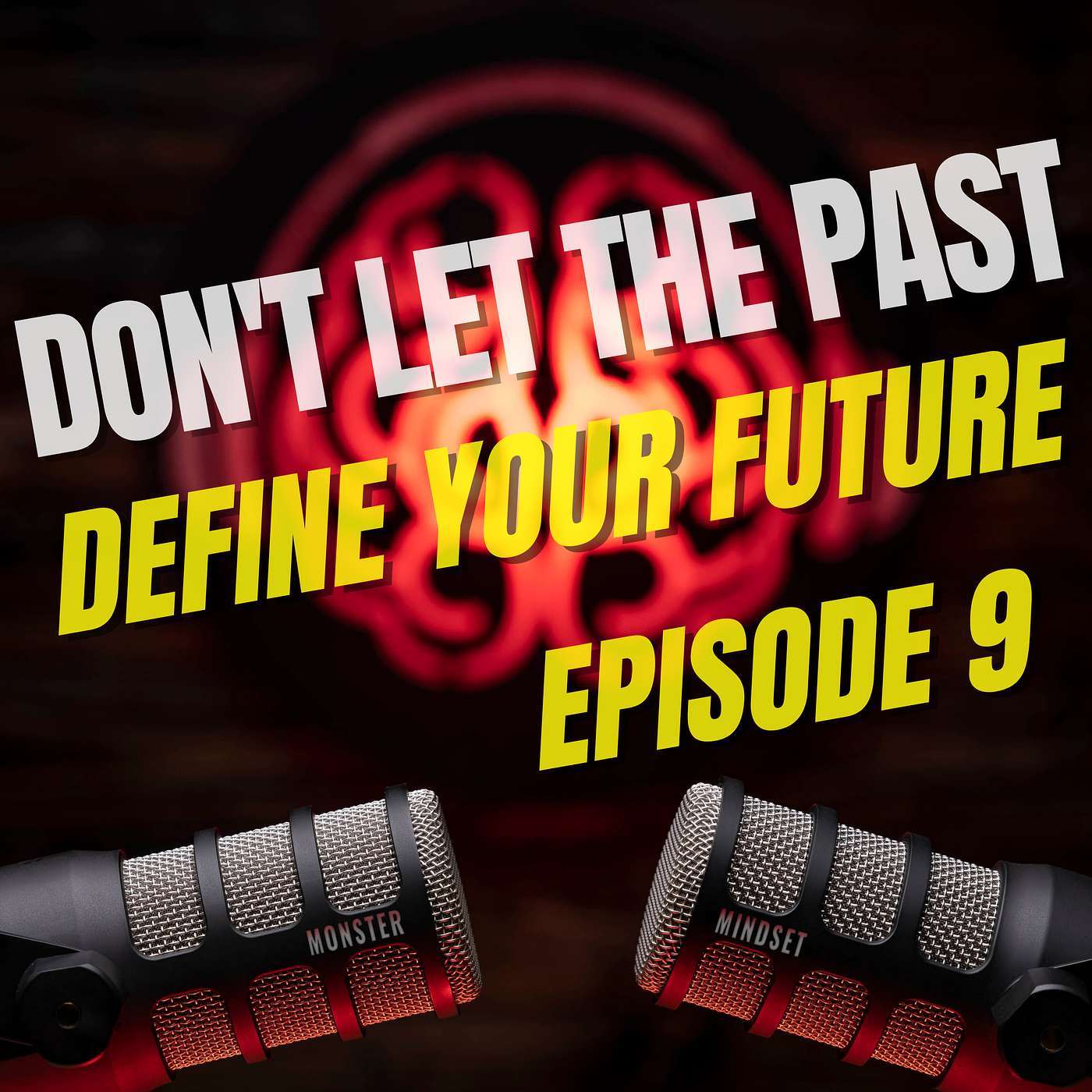 Don't Let The Past Define Your Future (9) | Monster Mindset w/Doug Bartlett