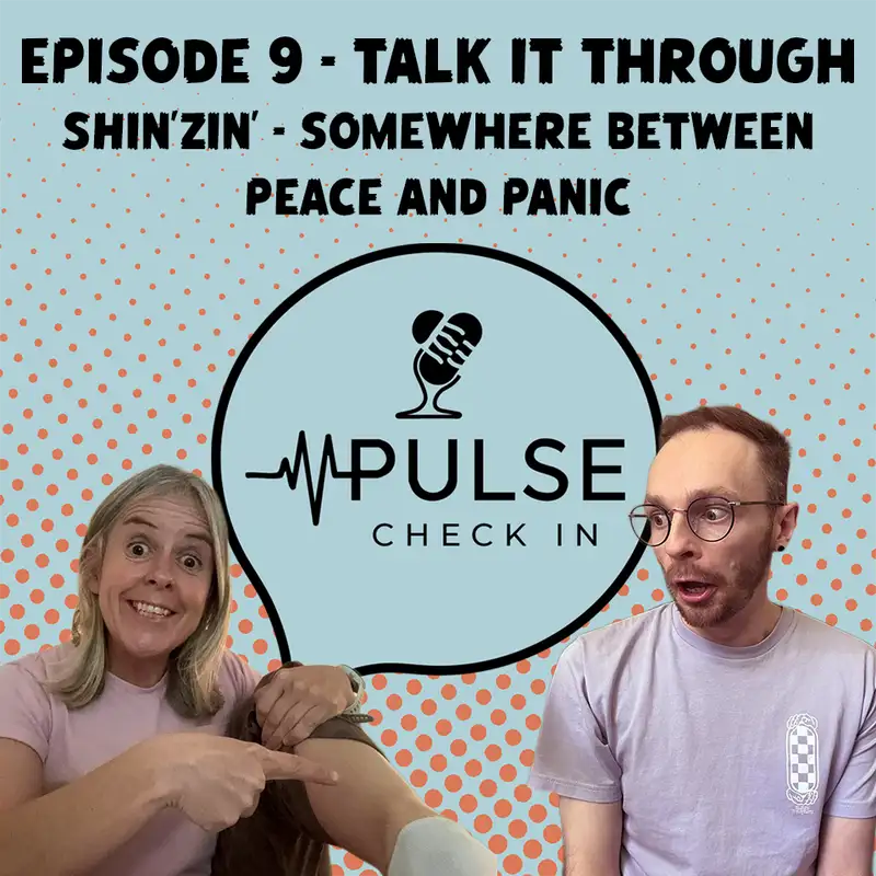 Talking It Through - Somewhere between the peace and the panic - Ep 9