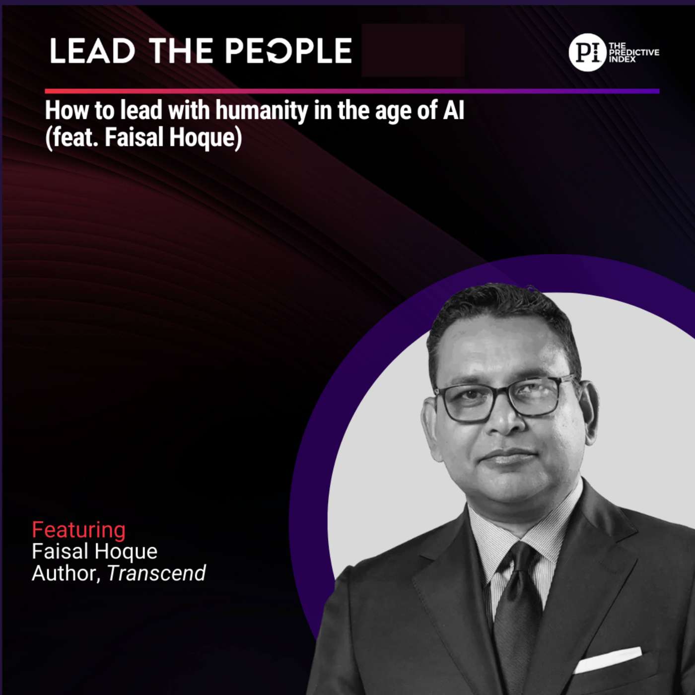 #161: How to lead with humanity in the age of AI (feat. Faisal Hoque)