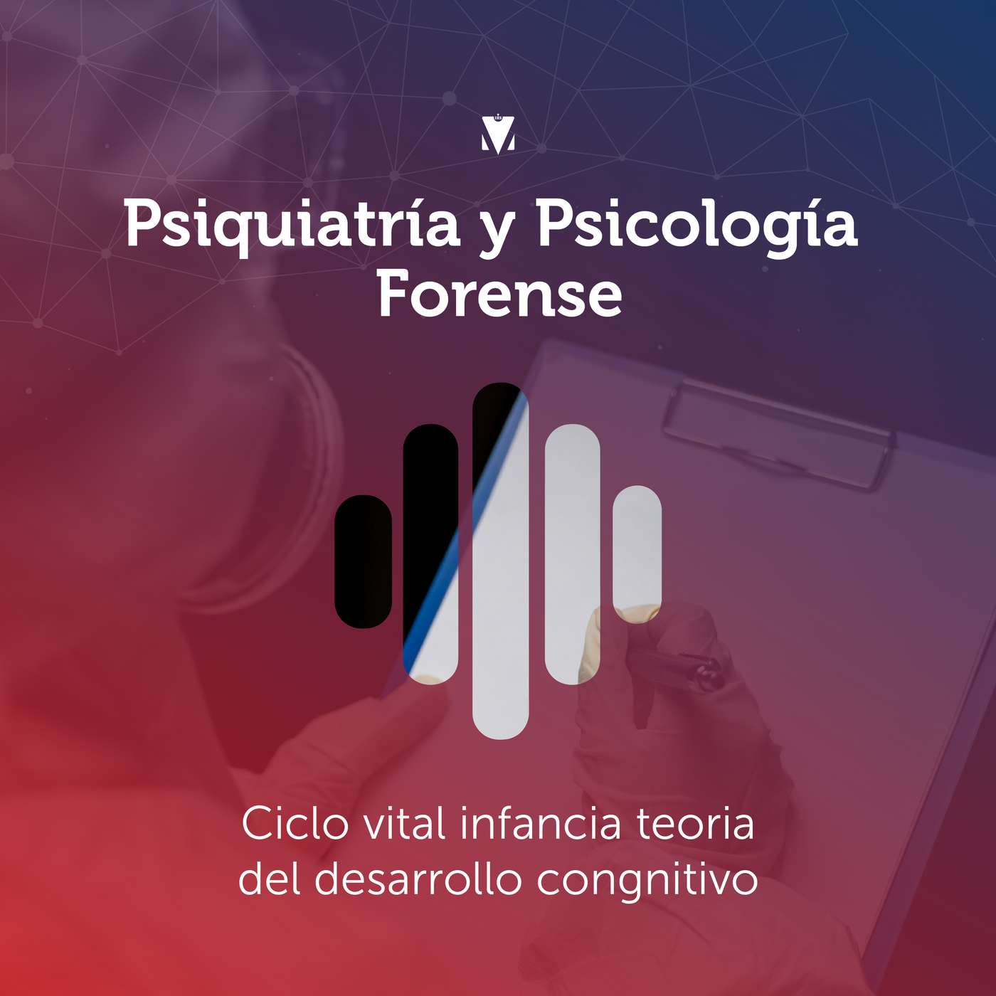 7 - PSIQUIATRÍA Y PSICOLOGÍA FORENSE: CICLO VITAL INFANCIA - TEORÍA DEL DESARROLLO COGNITIVO episode artwork