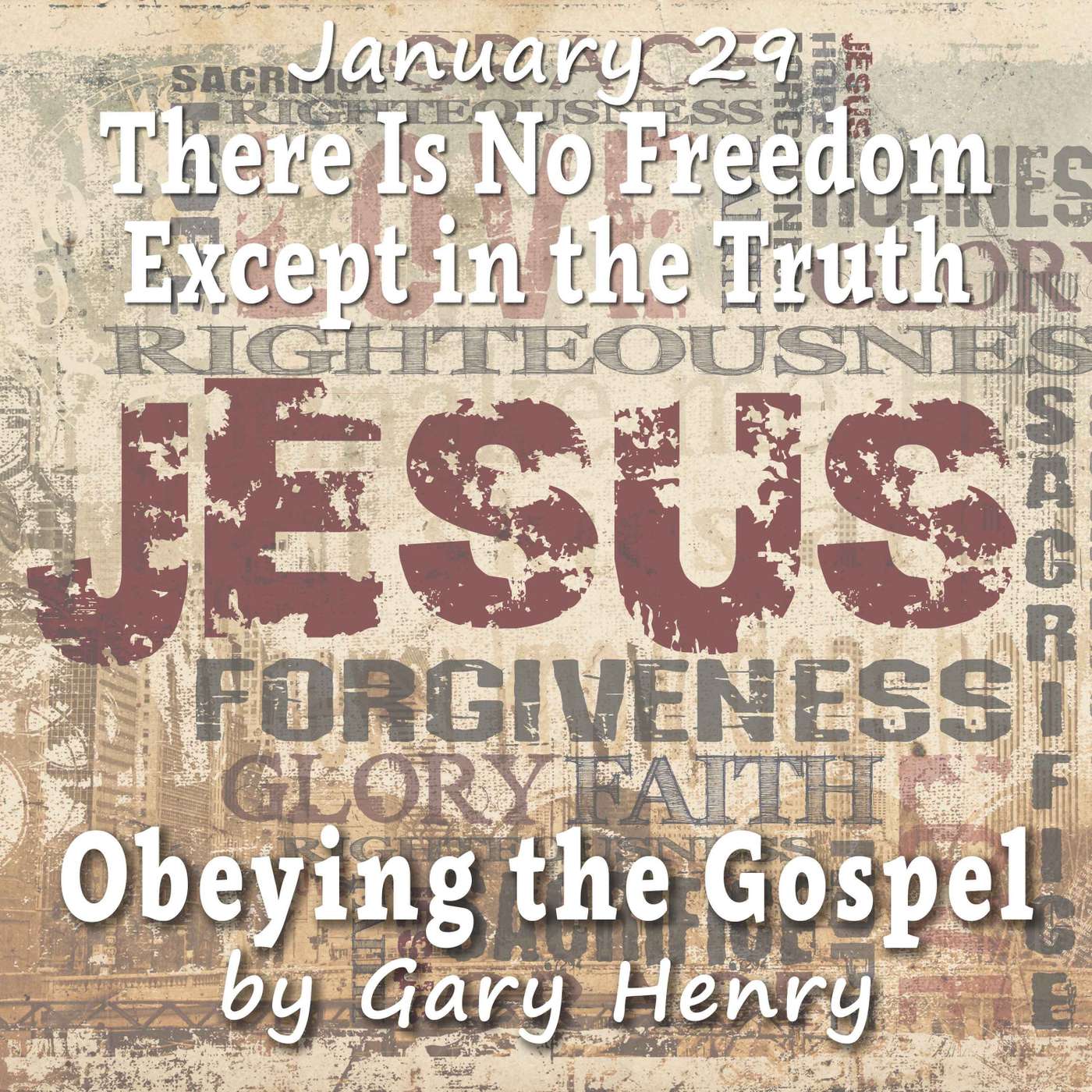 There Is No Freedom Except in the Truth (January 29)