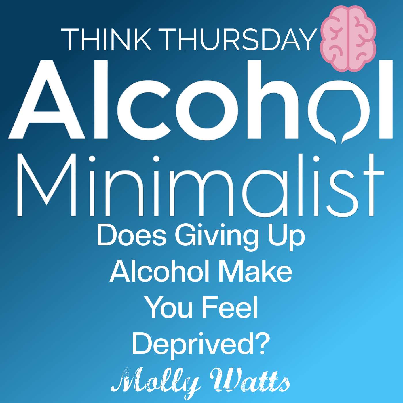 Think Thursday: Does Giving Up Alcohol Make You Feel Deprived? episode artwork