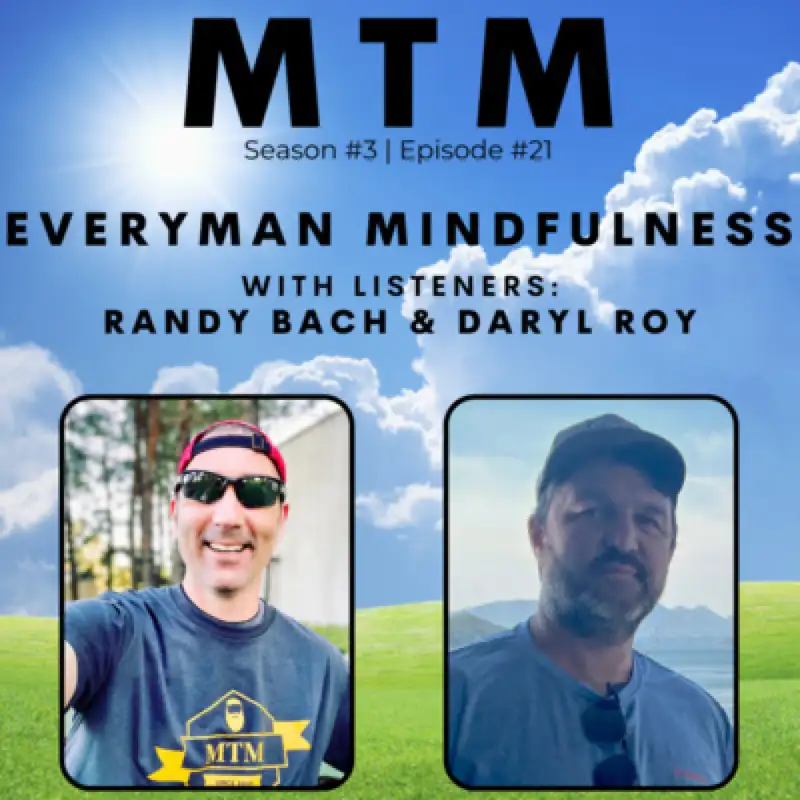 "Everyman" Mindfulness - with listener guests Daryl Roy and Randy Bach