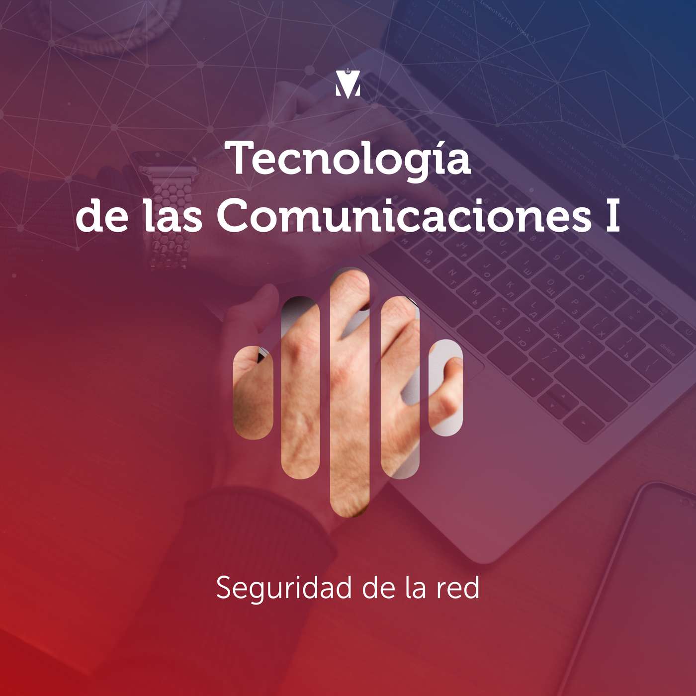 8 - TECNOLOGÍA DE LAS COMUNICACIONES I: Seguridad de la red