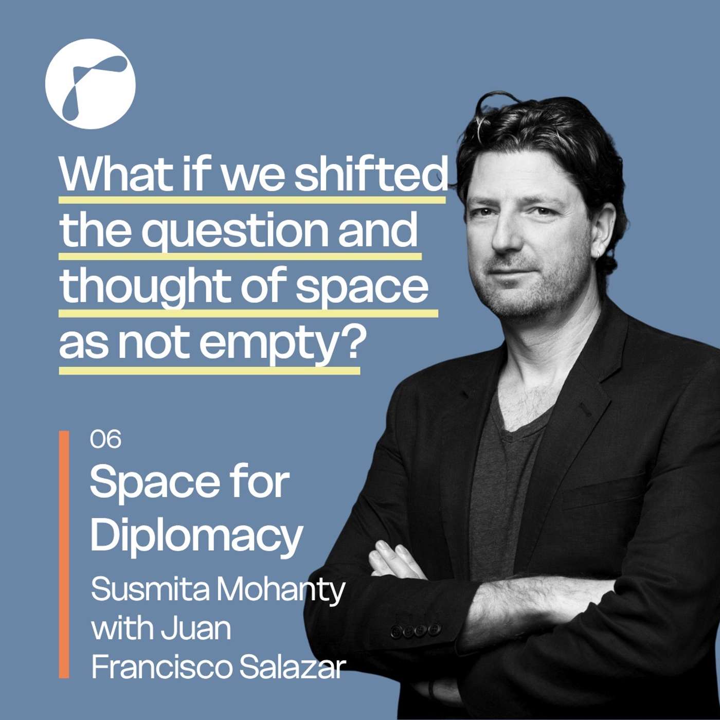 06. Space for Diplomacy: Susmita Mohanty with Juan Francisco Salazar 06. Space for Diplomacy: Susmita Mohanty with Juan Francisco Salazar